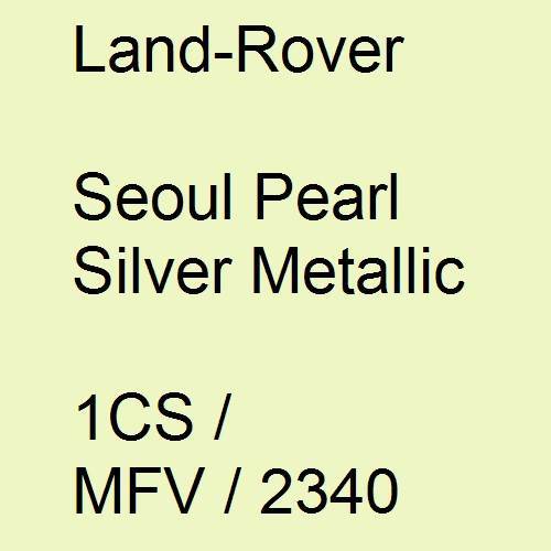 Land-Rover, Seoul Pearl Silver Metallic, 1CS / MFV / 2340.